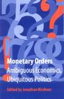 Monetary Orders (Cornell Studies in Political Economy) Cover Image