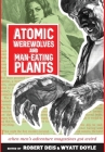 Atomic Werewolves and Man-Eating Plants: When Men's Adventure Magazines Got Weird (Men's Adventure Library #18) Cover Image