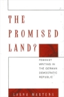 The Promised Land?: Feminist Writing in the German Democratic Republic By Lorna Martens Cover Image