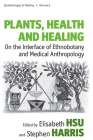 Plants, Health and Healing: On the Interface of Ethnobotany and Medical Anthropology (Epistemologies of Healing #6) Cover Image