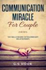 Communication Miracle for Couple: The Skills Behind Extraordinary Relationships Cover Image