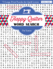 Happy Quilter Word Search: 72 Large Print Puzzles for Quilt Lovers By Pat Yamin Cover Image