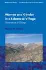 Women and Gender in a Lebanese Village: Generations of Change (Women and Gender: The Middle East and the Islamic World #19) Cover Image