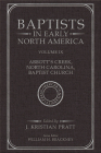 Baptists in Early North America--Abbott's Creek, North Carolina, Baptist Church: Volume IX By J. Kristian Pratt (Editor), William H. Brackney (Editor) Cover Image