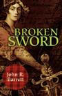 Broken Sword By John R. Barrett Cover Image
