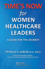 Time's Now for Women Healthcare Leaders: A Guide for the Journey By Patricia A. Gabow Cover Image