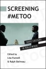 Screening #MeToo: Rape Culture in Hollywood By Lisa Funnell (Editor), Ralph Beliveau (Editor) Cover Image