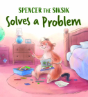 Spencer the Siksik Solves a Problem: English Edition By Nadia Sammurtok, Shawna Thomson, Valentina Jaskina (Illustrator) Cover Image