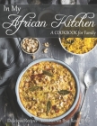 In My African Kitchen: A Cookbook for Family_Delicious Recipes Passed Down By a Real African Cover Image