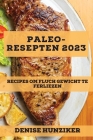 Paleo-Resepten 2023: Recipes Om Fluch Gewicht Te Ferliezen By Denise Hunziker Cover Image