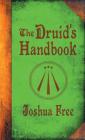 The Druid's Handbook: Ancient Magick for a New Age By Joshua Free, Rowen Gardner (Foreword by) Cover Image
