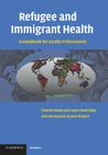 Refugee and Immigrant Health: A Handbook for Health Professionals By Charles Kemp, Lance A. Rasbridge Cover Image