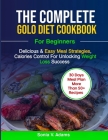 The Complete Golo Diet Cookbook for Beginners: Delicious & Easy Meal Plan Strategies, Calorie Control for Unlocking Weight Loss Success Cover Image
