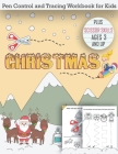 Christmas Pen Control and Tracing Workbook for Kids: Coloring pages Plus Scissor Skills Ages 3 and Up Cover Image