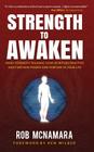 Strength to Awaken, Make Strength Training Your Spiritual Practice and Find New Power and Purpose in Your Life By Robert Lundin McNamara, Berg Robert (Editor), Ken Wilber (Foreword by) Cover Image
