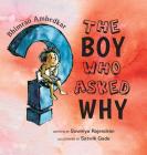 The Boy Who Asked Why: The Story of Bhimrao Ambedkar Cover Image
