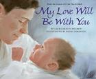My Love Will Be with You By Laura Krauss Melmed, Henri Sorensen (Illustrator) Cover Image