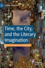 Time, the City, and the Literary Imagination By Anne-Marie Evans (Editor), Kaley Kramer (Editor) Cover Image