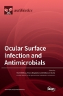 Ocular Surface Infection and Antimicrobials By Mark Willcox (Guest Editor), Fiona Stapleton (Guest Editor), Debarun Dutta (Guest Editor) Cover Image