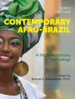 Contemporary Afro-Brazil: A Multidisciplinary Anthology By Bonnie S. Wasserman (Editor) Cover Image