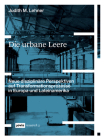 Die Urbane Leere: Neue Disziplinäre Perspektiven Auf Transformationsprozesse in Europa Und Lateinamerika By Judith M. Lehner Cover Image