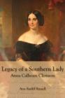 Legacy of a Southern Lady: Anna Calhoun Clemson By Ann Ratliff Russell Cover Image