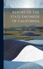 Report Of The State Engineer Of California: On Irrigatior And The Irrigation Question; Volume 1 By California Office of State Engineer (Created by), William Hammond Hall (Created by) Cover Image