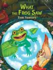 What the Frog Saw (Chengyu #1) By Tom Santoro (Retold by), Alice Isupova (Illustrator) Cover Image