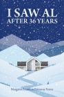 I Saw Al after Thirty-Six Years By Margaret Fountain Pettaway Ferrer Cover Image