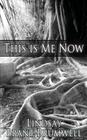 This Is Me Now By Lindsay Brant-Brumwell Cover Image