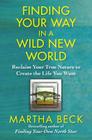 Finding Your Way in a Wild New World: Reclaim Your True Nature to Create the Life You Want Cover Image