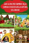 Una guida per bambini alla sopravvivenza nella natura selvaggia: Comprendere la natura selvaggia, come costruire una mentalità di sopravvivenza, pront Cover Image