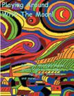 Playing Around With The Moon By Edward Patrick Vogel Cover Image