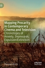 Mapping Precarity in Contemporary Cinema and Television: Chronotopes of Anxiety, Depression, Expulsion/Extinction By Francesco Sticchi Cover Image