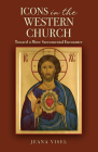 Icons in the Western Church: Toward a More Sacramental Encounter Cover Image