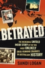 Betrayed: The incredible untold inside story of the two most unlikely drug-running grannies in Australian history By Sandi Logan Cover Image
