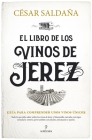 Libro de Los Vinos de Jerez, El By Cesar Saldana Sanchez Cover Image