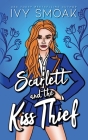Scarlett and the Kiss Thief By Ivy Smoak Cover Image