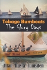 Tobago Bumboats: The Glory Days By Allan 'busta' Lumsden Cover Image