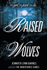 Raised by Wolves By Jennifer Lynn Barnes Cover Image