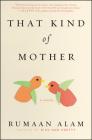 That Kind of Mother: A Novel By Rumaan Alam Cover Image