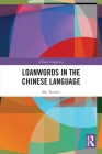 Loanwords in the Chinese Language By Shi Youwei Cover Image