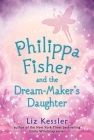 Philippa Fisher and the Dream-Maker's Daughter By Liz Kessler Cover Image
