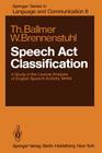 Speech ACT Classification: A Study in the Lexical Analysis of English Speech Activity Verbs By T. Ballmer, W. Brennstuhl Cover Image