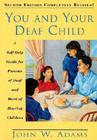 You and Your Deaf Child: A Self-Help Guide for Parents of Deaf and Hard of Hearing Children By John Adams Cover Image