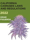 2022 California Cannabis Laws and Regulations By Omar Figueroa Cover Image