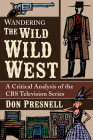 Wandering the Wild Wild West: A Critical Analysis of the CBS Television Series Cover Image