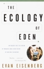 The Ecology of Eden: An Inquiry into the Dream of Paradise and a New Vision of Our Role in Nature Cover Image