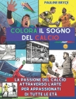 Colora Il Sogno del Calcio: La Passione del Calcio Attraverso l'Arte per Appassionati di Tutte le Età Cover Image