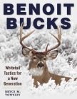 Benoit Bucks: Whitetail Tactics for a New Generation By Bryce M. Towsley Cover Image